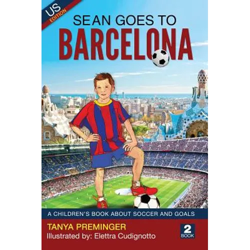 Sean Goes To Barcelona: A children's book about soccer and goals - Hardcover