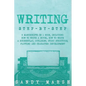 Writing: Step-by-Step - 6 Manuscripts in 1 Book, Including: How to Write a Novel, How to Write a Screenplay, Outlining, Story S - Paperback