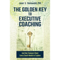The Golden Key to Executive Coaching...and One Treasure Chest Every Coach Needs to Explore - Paperback