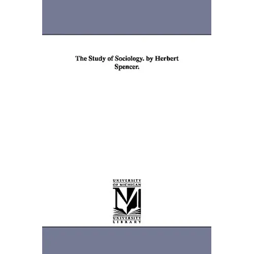 The Study of Sociology. by Herbert Spencer. - Paperback