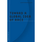 Toward a Global Idea of Race - Paperback