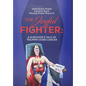 The Joyful Fighter: A Survivor's Tale of Triumph Over Cancer - Hardcover