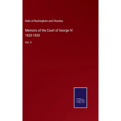 Memoirs of the Court of George IV. 1820-1830: Vol. II - Hardcover
