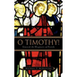 O Timothy! Guard the Deposit of Faith - Paperback