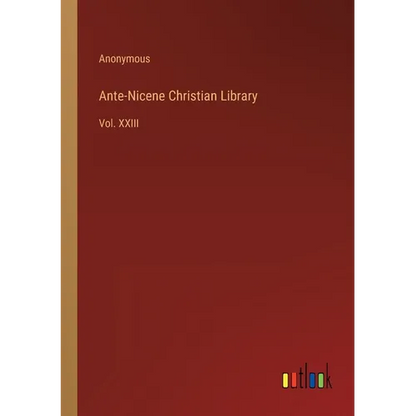 Ante-Nicene Christian Library: Vol. XXIII - Paperback