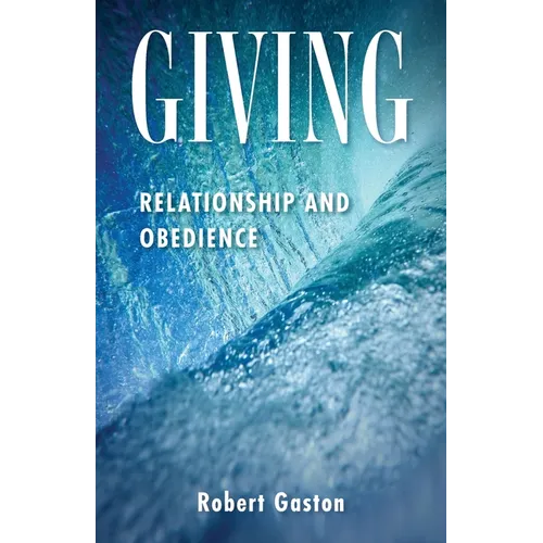 Giving: Relationship and Obedience - Paperback