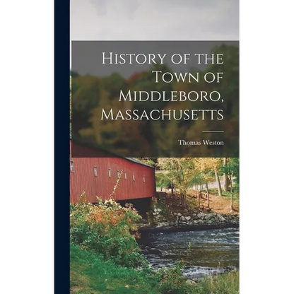 History of the Town of Middleboro, Massachusetts - Hardcover