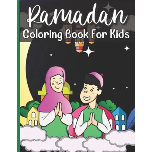 Ramadan Coloring Book For Kids: A perfect Islamic Activity Book For Kids - Paperback