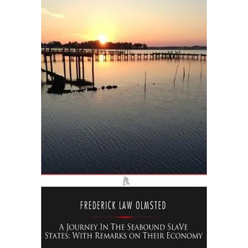 A Journey in the Seaboard Slave States: With Remarks on Their Economy - Paperback