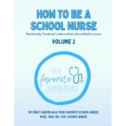 How To Be a School Nurse Volume 2: Positively Practical Information For School Nurses - Paperback
