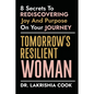 Tomorrow's Resilient Woman: 8 Secrets To Rediscovering Joy & Purpose On Your Journey: 8 Secrets - Paperback