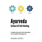 Ayurveda - Science of Self-Healing: Complete Ayurvedic Home Remedies for a Healthy and Happy Life - Paperback