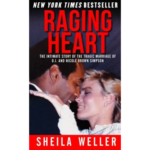 Raging Heart: The Intimate Story of the Tragic Marriage of O.J. and Nicole Brown Simpson - Paperback