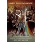 Saved to be Warriors: Exposing the Errors of Radical Two-Kingdom Theology - Paperback