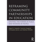 Reframing Community Partnerships in Education: Uniting the Power of Place and Wisdom of People - Paperback