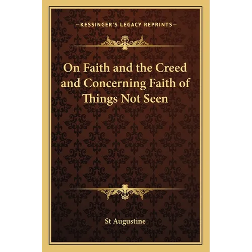 On Faith and the Creed and Concerning Faith of Things Not Seen - Paperback