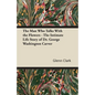 The Man Who Talks With the Flowers - The Intimate Life Story of Dr. George Washington Carver - Paperback