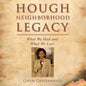 Hough Neighborhood Legacy: What We Had and What We Lost - Paperback
