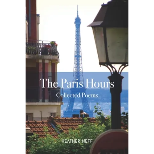 The Paris Hours: Collected Poems - Paperback