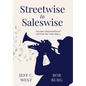 Streetwise to Saleswise: Become ObjectionProof(TM) and Beat the Sales Blues: Become ObjectionProof(TM) and Beat the Sales Blues - Hardcover