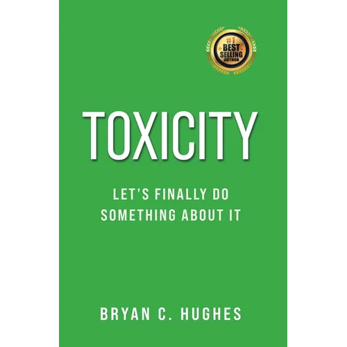 Toxicity: Let's Finally Do Something About It! - Hardcover