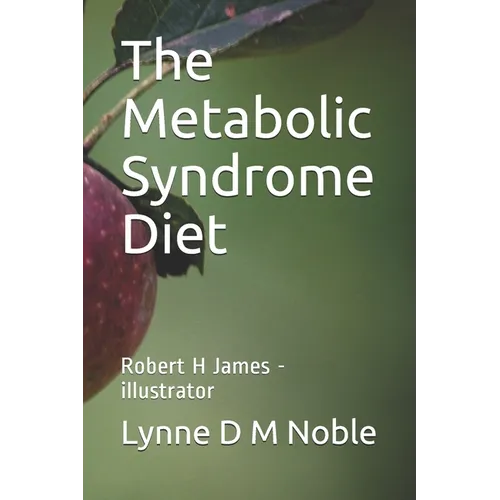 The Metabolic Syndrome Diet: Robert H James - illustrator - Paperback
