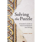 Solving the Puzzle: A Student's Guide to Historical Research and Writing - Paperback