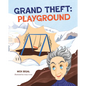 Grand Theft: Playground - Hardcover