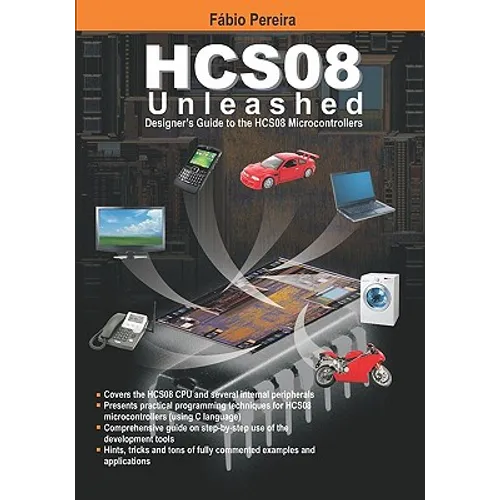 HCS08 Unleashed: Designer's Guide To the HCS08 Microcontrollers - Paperback