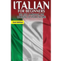 Italian for Beginners: The Best Handbook for Learning to Speak Italian! - Paperback