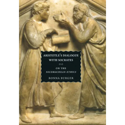 Aristotle's Dialogue with Socrates: On the "Nicomachean Ethics" - Hardcover