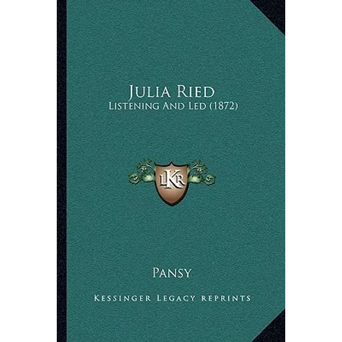 Julia Ried: Listening And Led (1872) - Paperback