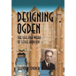 Designing Ogden, the Life and Work of Leslie Hodgson - Hardcover