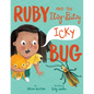 Ruby and the Itsy-Bitsy (Icky) Bug - Hardcover