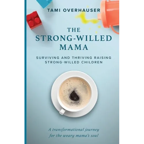 The Strong-Willed Mama: Surviving and Thriving Raising Strong-Willed Children - Paperback