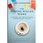 The Strong-Willed Mama: Surviving and Thriving Raising Strong-Willed Children - Paperback