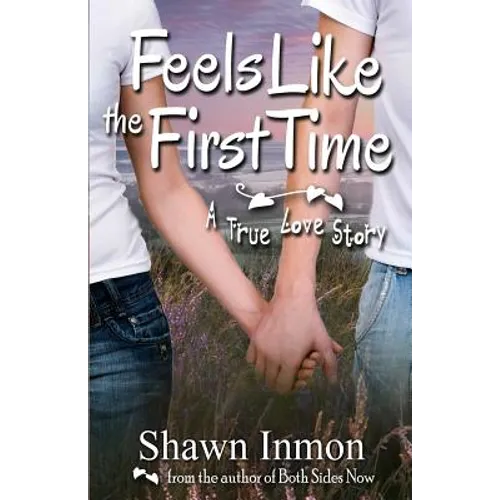 Feels Like the First Time: A True Love Story - Paperback