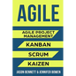 Agile: Agile Project Management, Kanban, Scrum, Kaizen - Paperback