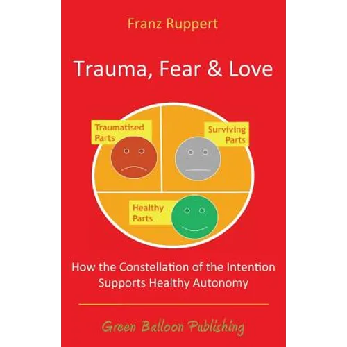 Trauma Fear and Love - Paperback
