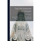 The Ascension of Isaiah: Translated From the Ethiopic Version, Which, Together With the New Greek Fragment, the Latin Versions and the Latin Tr - Hardcover