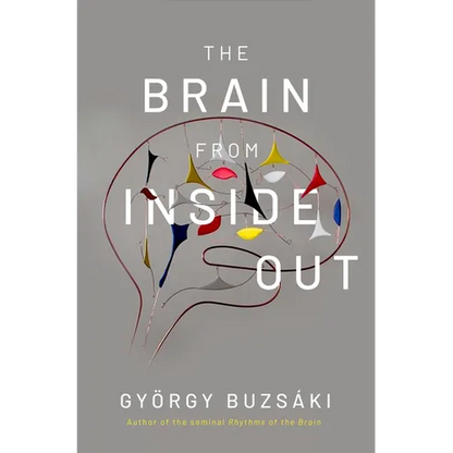 The Brain from Inside Out - Hardcover