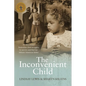 The Inconvenient Child: The True Life Story of an Abandoned Australian Childs Struggle to Survive an Abusive Childhood and Search For Her Afri - Paperback