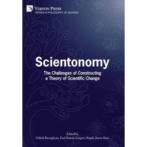 Scientonomy: The Challenges of Constructing a Theory of Scientific Change - Hardcover