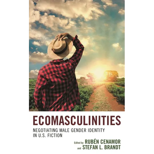 Ecomasculinities: Negotiating Male Gender Identity in U.S. Fiction - Paperback