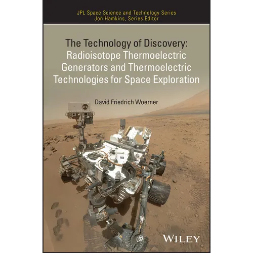 The Technology of Discovery: Radioisotope Thermoelectric Generators and Thermoelectric Technologies for Space Exploration - Hardcover