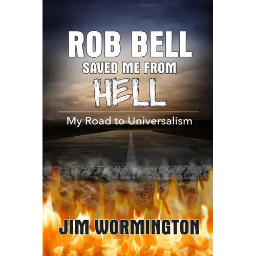 Rob Bell Saved Me from Hell: My Road to Universalism - Paperback
