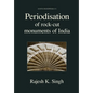 Periodisation of Rock-cut Monuments of India - Hardcover