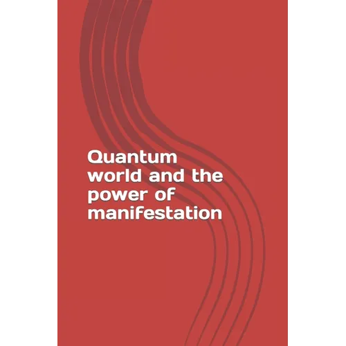 Quantum world and the power of manifestation - Paperback