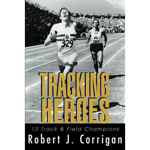 Tracking Heroes: 13 Track & Field Champions - Paperback