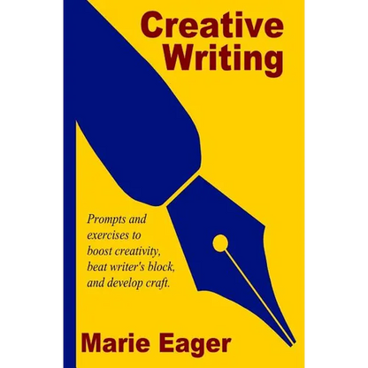 Creative Writing: Prompts and Exercises to Boost Creativity, Beat Writer's Block, and Develop Craft - Paperback